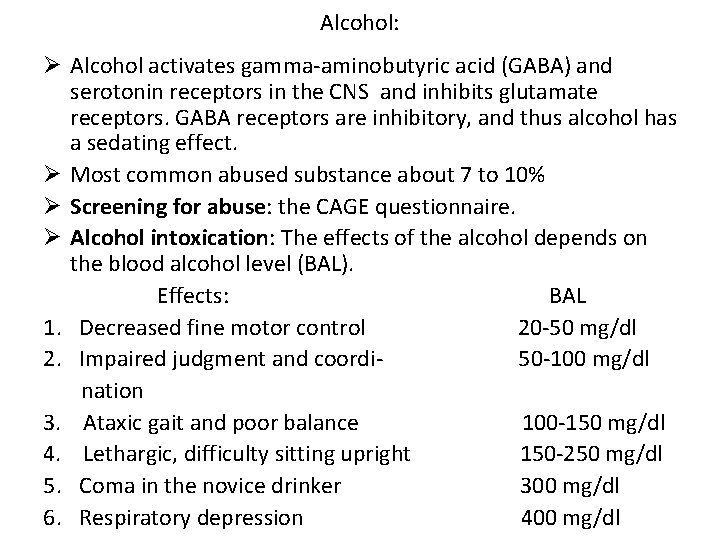 Alcohol: Ø Alcohol activates gamma-aminobutyric acid (GABA) and serotonin receptors in the CNS and