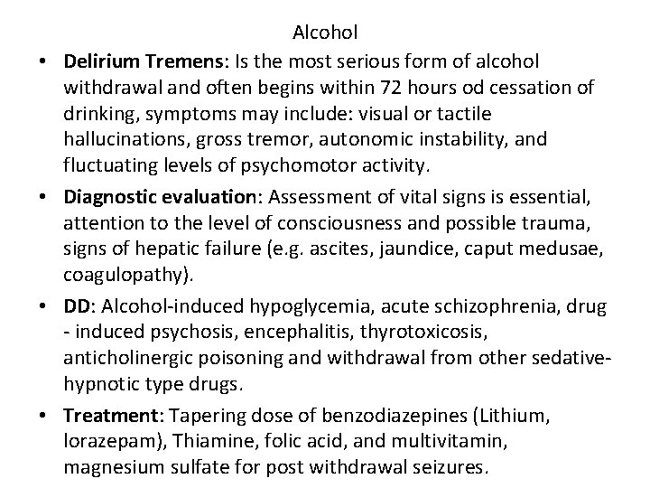  • • Alcohol Delirium Tremens: Is the most serious form of alcohol withdrawal