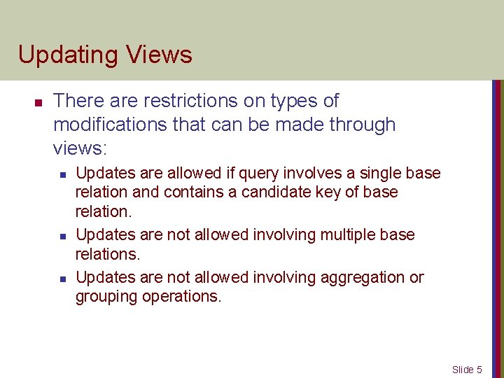 Updating Views n There are restrictions on types of modifications that can be made