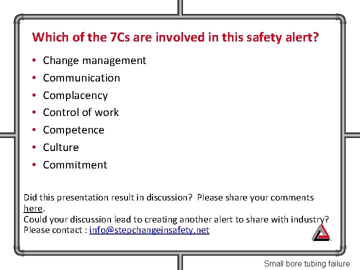 Which of the 7 Cs are involved in this safety alert? • • Change