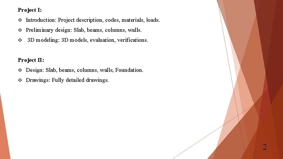 Project I: v Introduction: Project description, codes, materials, loads. v Preliminary design: Slab, beams,