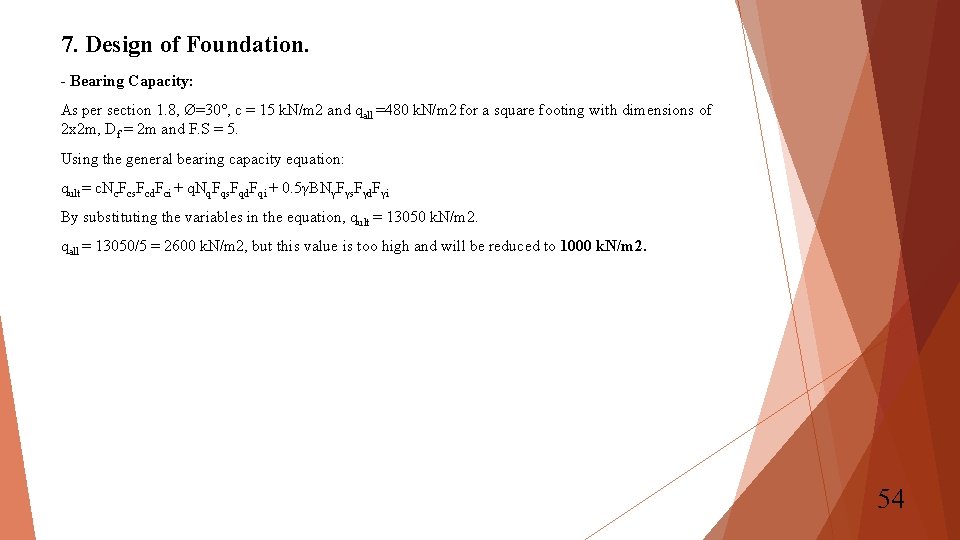 7. Design of Foundation. - Bearing Capacity: As per section 1. 8, Ø=30°, c
