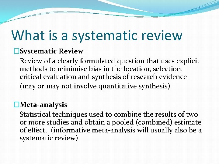 What is a systematic review �Systematic Review of a clearly formulated question that uses