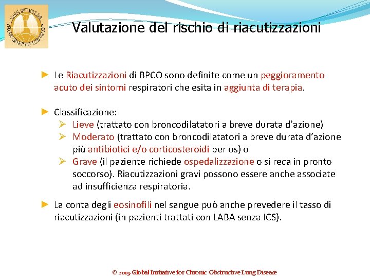 Valutazione del rischio di riacutizzazioni ► Le Riacutizzazioni di BPCO sono definite come un