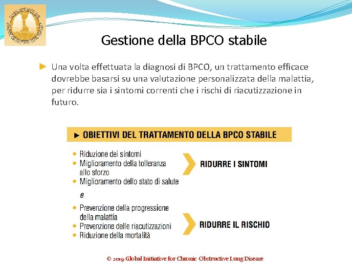 Gestione della BPCO stabile ► Una volta effettuata la diagnosi di BPCO, un trattamento