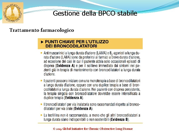 Gestione della BPCO stabile Trattamento farmacologico © 2019 Global Initiative for Chronic Obstructive Lung