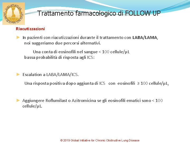 Trattamento farmacologico di FOLLOW UP Riacutizzazioni ► In pazienti con riacutizzazioni durante il trattamento