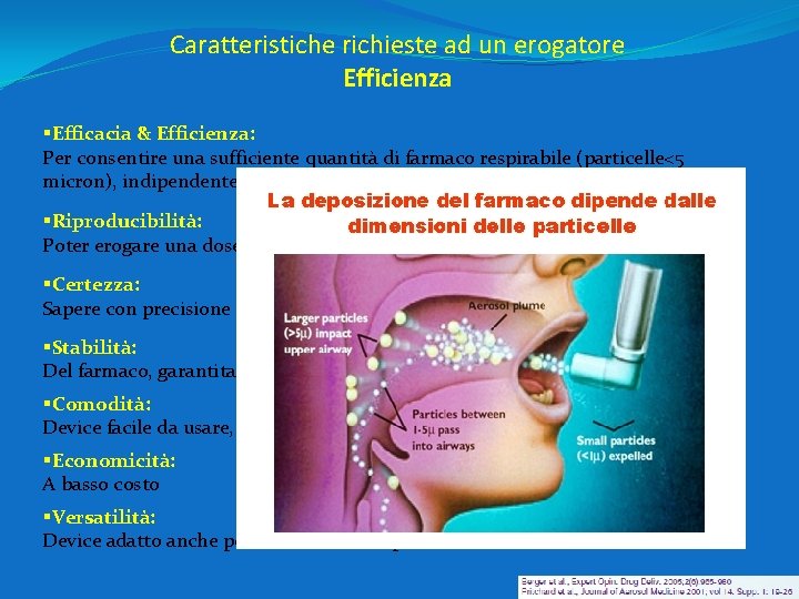 Caratteristiche richieste ad un erogatore Efficienza §Efficacia & Efficienza: Per consentire una sufficiente quantità