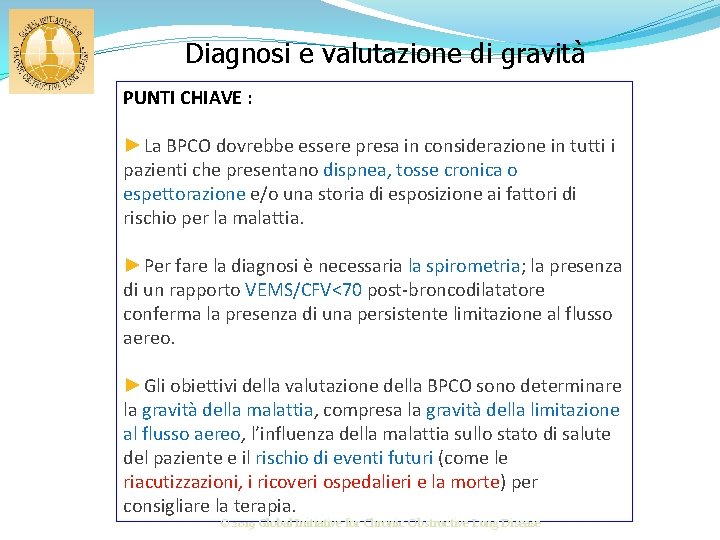 Diagnosi e valutazione di gravità PUNTI CHIAVE : ►La BPCO dovrebbe essere presa in