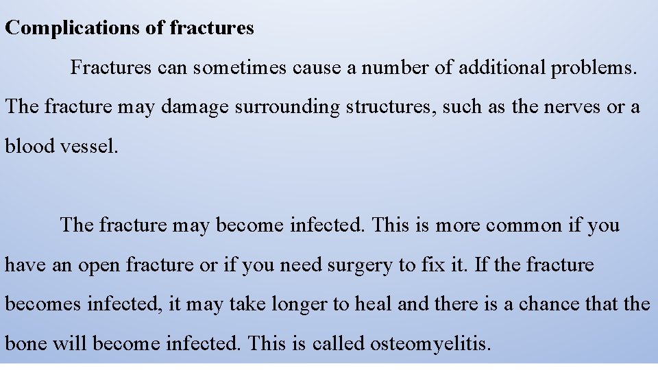 Complications of fractures Fractures can sometimes cause a number of additional problems. The fracture