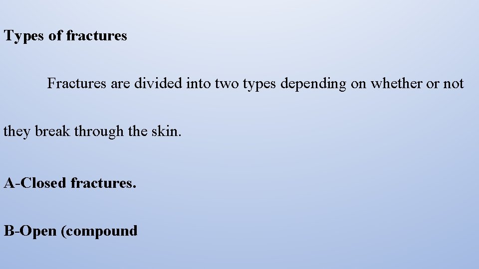 Types of fractures Fractures are divided into two types depending on whether or not