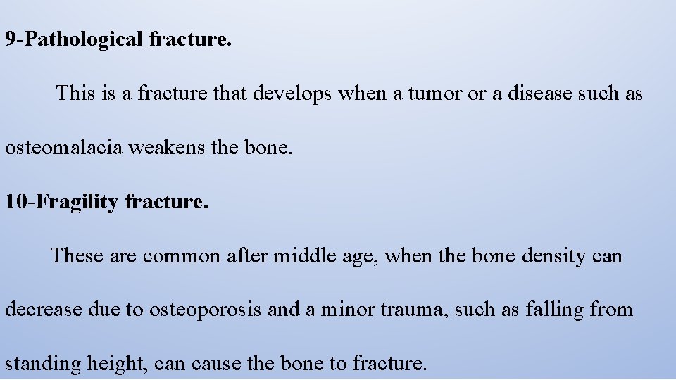 9 -Pathological fracture. This is a fracture that develops when a tumor or a