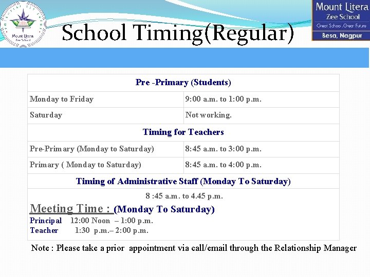 School Timing(Regular) Pre -Primary (Students) Monday to Friday 9: 00 a. m. to 1: