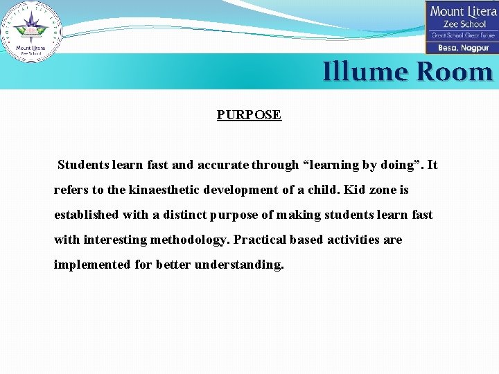 Illume Room PURPOSE Students learn fast and accurate through “learning by doing”. It refers