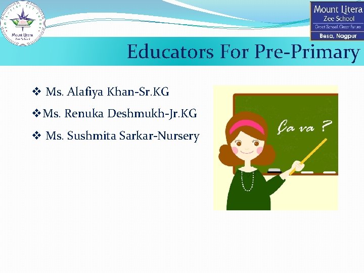 Educators For Pre-Primary v Ms. Alafiya Khan-Sr. KG v. Ms. Renuka Deshmukh-Jr. KG v