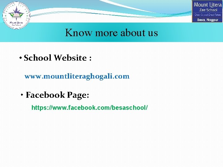 Know more about us • School Website : www. mountliteraghogali. com • Facebook Page: