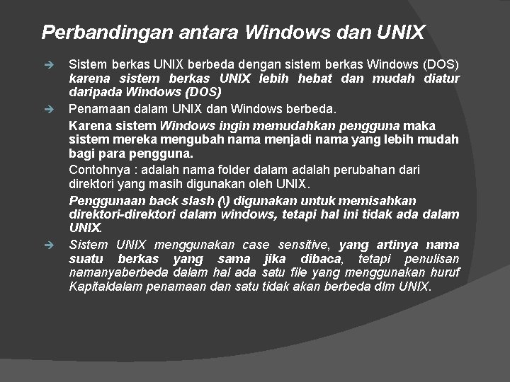 Perbandingan antara Windows dan UNIX è è è Sistem berkas UNIX berbeda dengan sistem