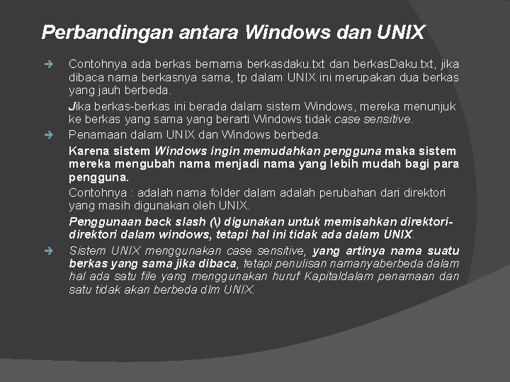 Perbandingan antara Windows dan UNIX è è è Contohnya ada berkas bernama berkasdaku. txt