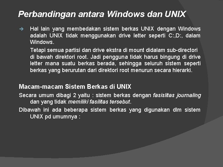 Perbandingan antara Windows dan UNIX è Hal lain yang membedakan sistem berkas UNIX dengan