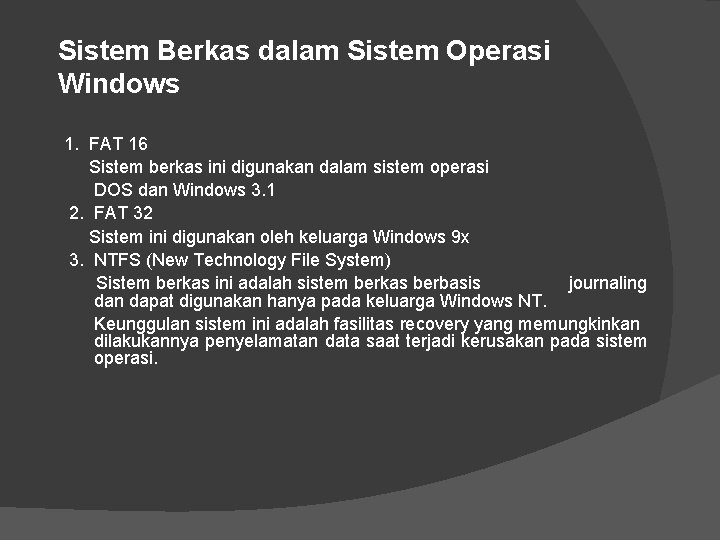 Sistem Berkas dalam Sistem Operasi Windows 1. FAT 16 Sistem berkas ini digunakan dalam