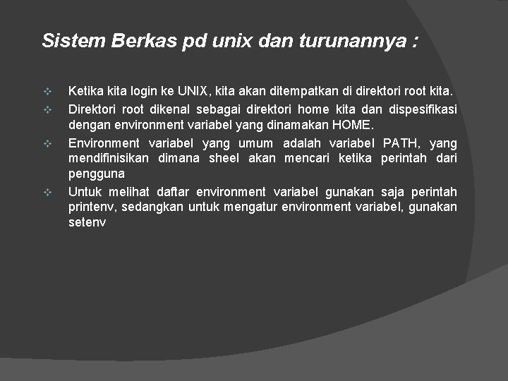 Sistem Berkas pd unix dan turunannya : v v Ketika kita login ke UNIX,