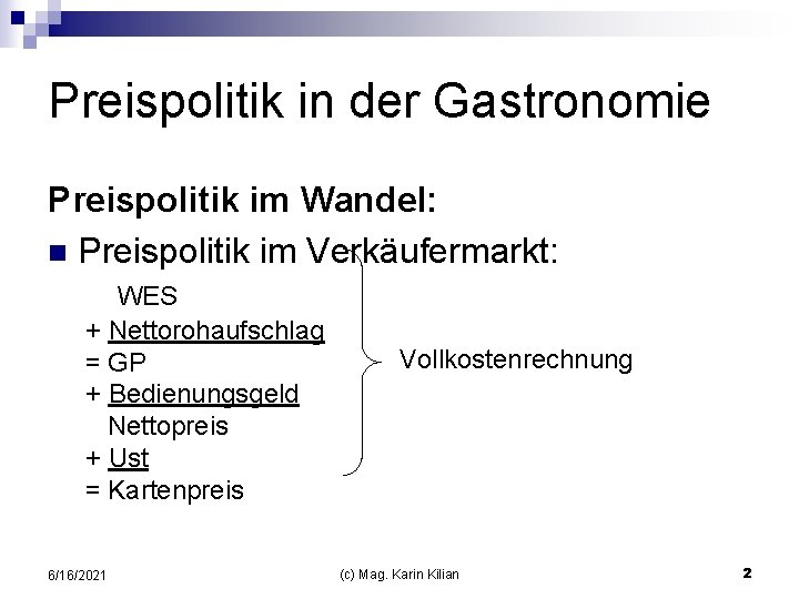 Preispolitik in der Gastronomie Preispolitik im Wandel: n Preispolitik im Verkäufermarkt: WES + Nettorohaufschlag