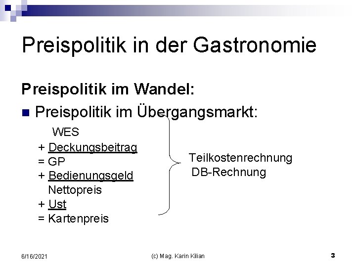 Preispolitik in der Gastronomie Preispolitik im Wandel: n Preispolitik im Übergangsmarkt: WES + Deckungsbeitrag