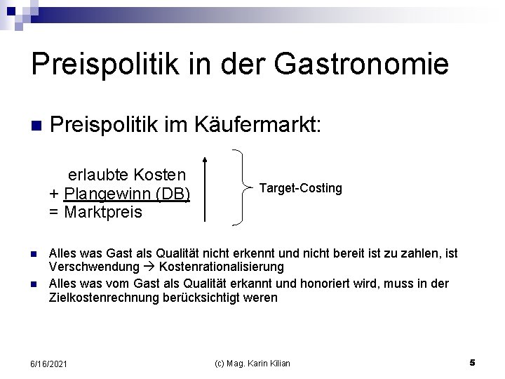 Preispolitik in der Gastronomie n Preispolitik im Käufermarkt: erlaubte Kosten + Plangewinn (DB) =