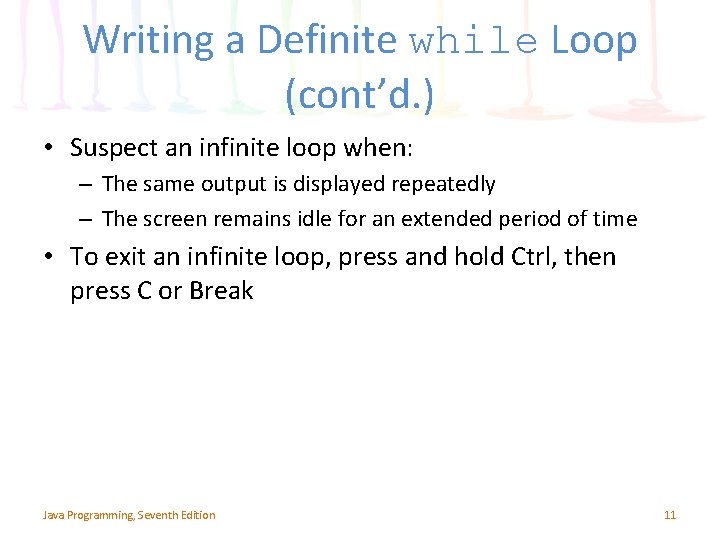 Writing a Definite while Loop (cont’d. ) • Suspect an infinite loop when: –