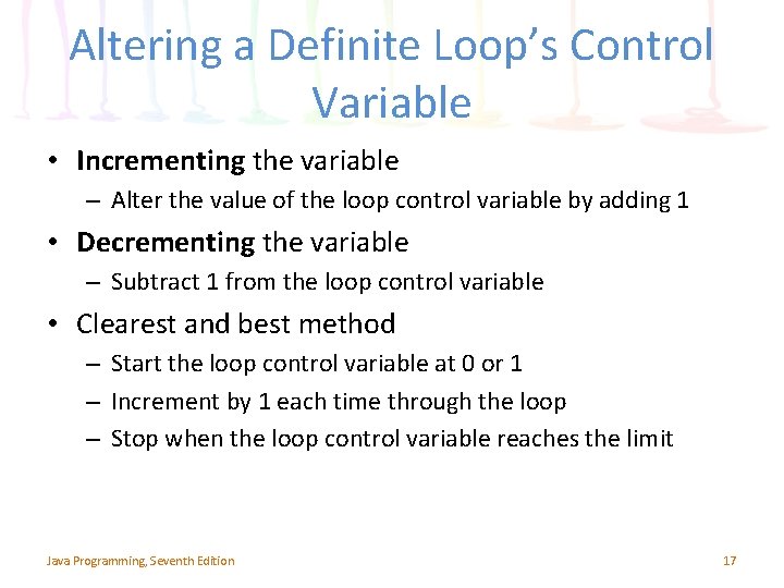 Altering a Definite Loop’s Control Variable • Incrementing the variable – Alter the value