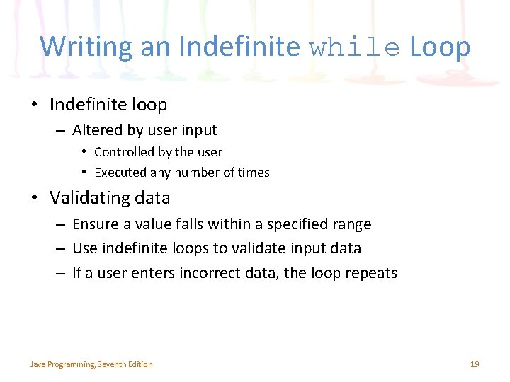 Writing an Indefinite while Loop • Indefinite loop – Altered by user input •