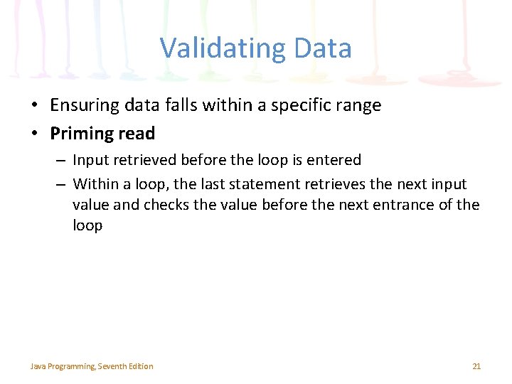 Validating Data • Ensuring data falls within a specific range • Priming read –