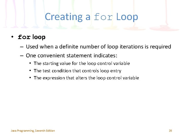 Creating a for Loop • for loop – Used when a definite number of