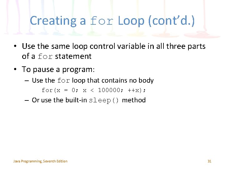 Creating a for Loop (cont’d. ) • Use the same loop control variable in