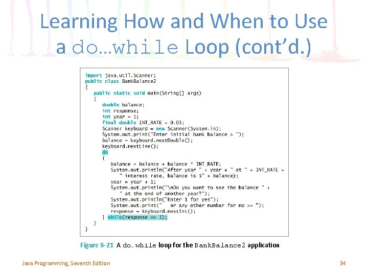 Learning How and When to Use a do…while Loop (cont’d. ) Figure 6 -21
