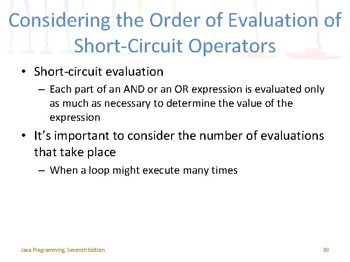 Considering the Order of Evaluation of Short-Circuit Operators • Short-circuit evaluation – Each part