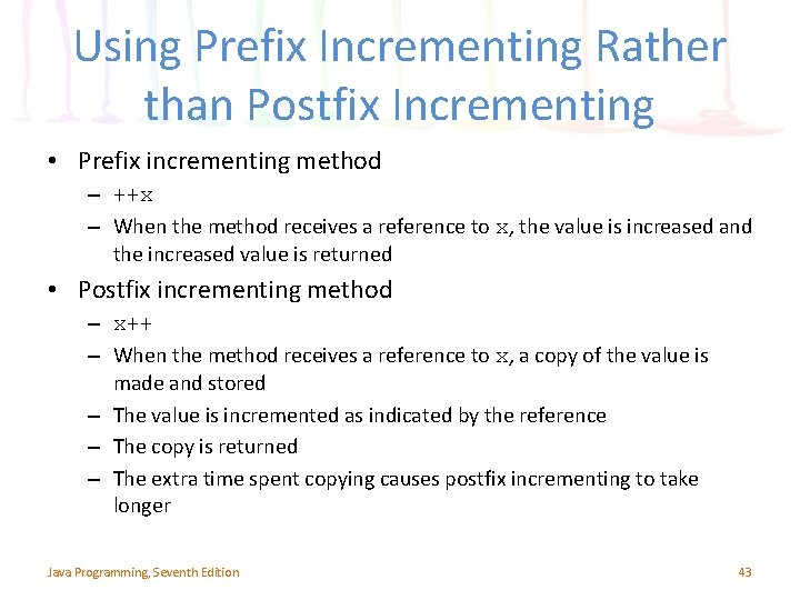 Using Prefix Incrementing Rather than Postfix Incrementing • Prefix incrementing method – ++x –
