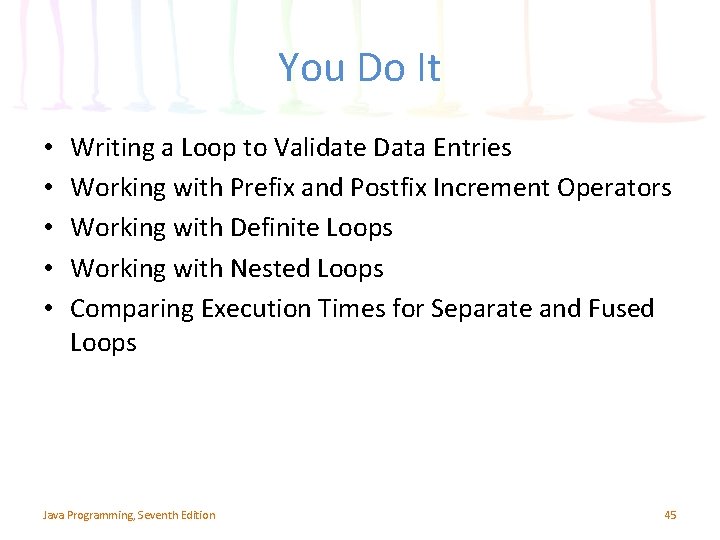 You Do It • • • Writing a Loop to Validate Data Entries Working