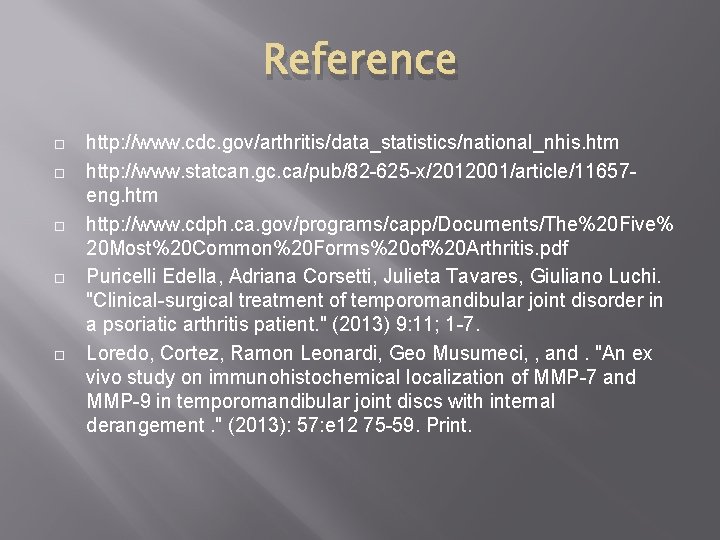 Reference http: //www. cdc. gov/arthritis/data_statistics/national_nhis. htm http: //www. statcan. gc. ca/pub/82 -625 -x/2012001/article/11657 eng.