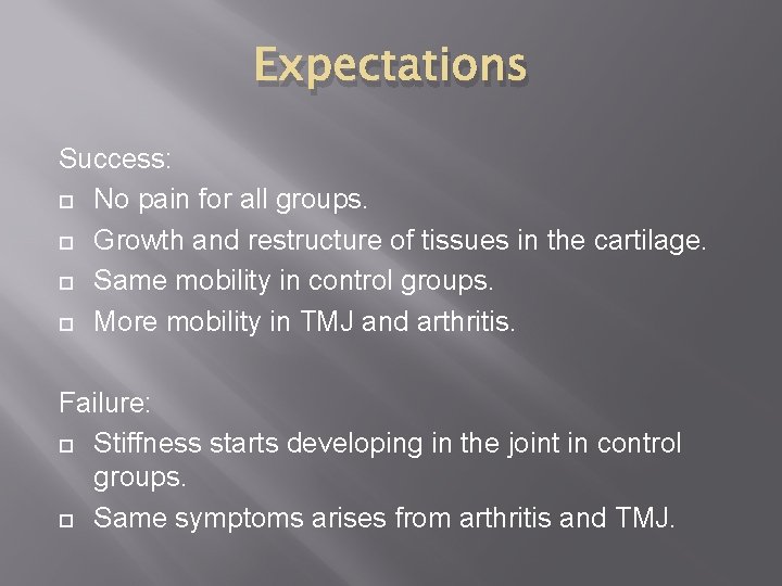 Expectations Success: No pain for all groups. Growth and restructure of tissues in the