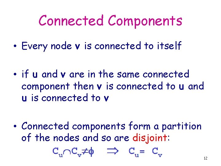 Connected Components • Every node v is connected to itself • if u and