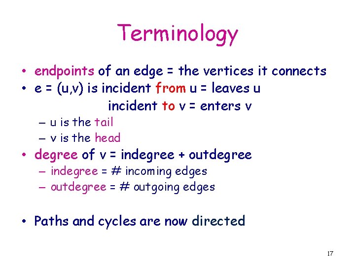Terminology • endpoints of an edge = the vertices it connects • e =