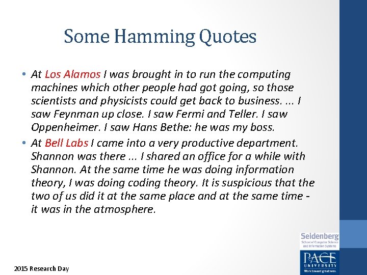 Some Hamming Quotes • At Los Alamos I was brought in to run the