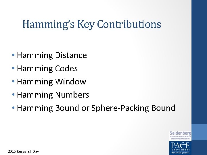 Hamming’s Key Contributions • Hamming Distance • Hamming Codes • Hamming Window • Hamming