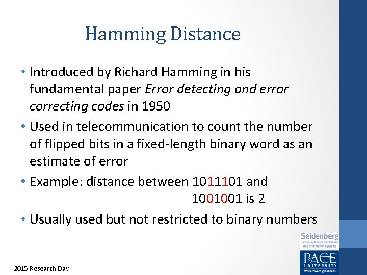 Hamming Distance • Introduced by Richard Hamming in his fundamental paper Error detecting and