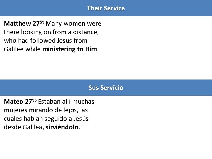 Their Service Matthew 2755 Many women were there looking on from a distance, who