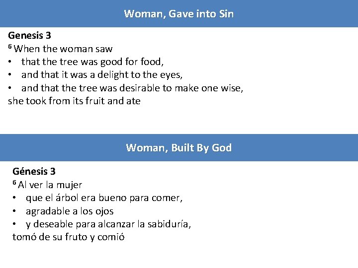 Woman, Gave into Sin Genesis 3 6 When the woman saw • that the