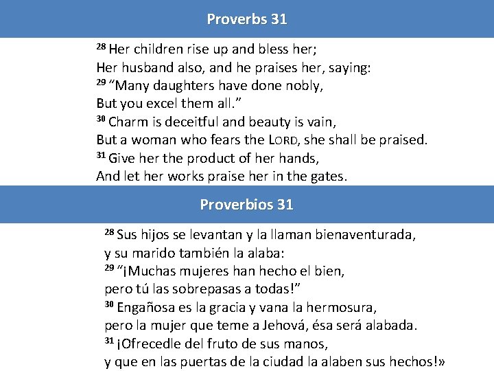Proverbs 31 28 Her children rise up and bless her; Her husband also, and