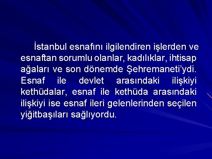 İstanbul esnafını ilgilendiren işlerden ve esnaftan sorumlu olanlar, kadılıklar, ihtisap ağaları ve son dönemde