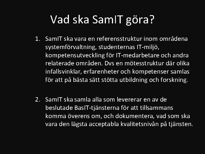 Vad ska Sam. IT göra? 1. Sam. IT ska vara en referensstruktur inom områdena